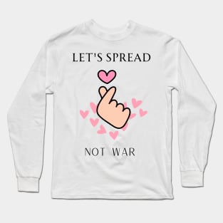 let's spread love not war Long Sleeve T-Shirt